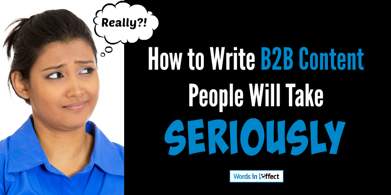 How to Write B2B Content People Will Take Seriously
