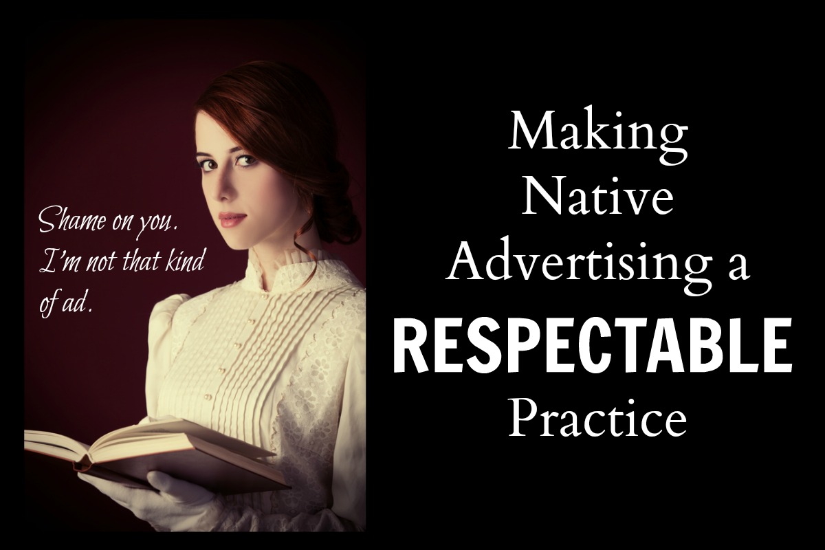 Making Native Advertising a Respectable Practice