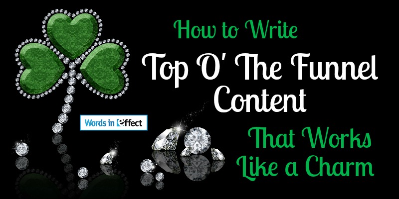 How to Write Top O’ The Funnel Content That Works Like a Charm